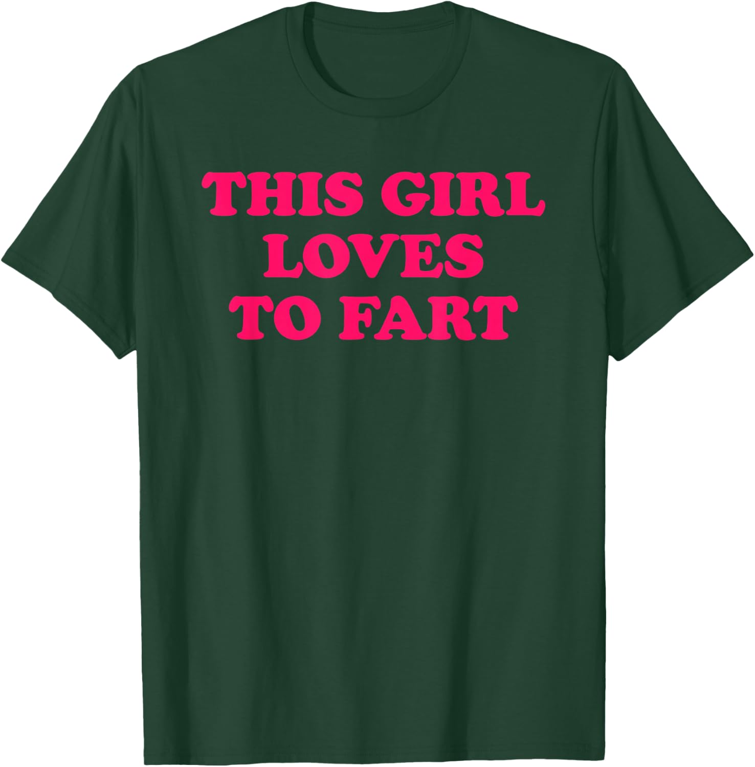 This Girl Loves to Fart T-Shirt - T-Shirt | Forest
