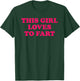 This Girl Loves to Fart T-Shirt - T-Shirt | Forest