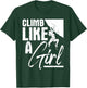 Climb Like A Girl - Sports Bouldering Rock Climber Boulderer T-Shirt - T-Shirt | Forest