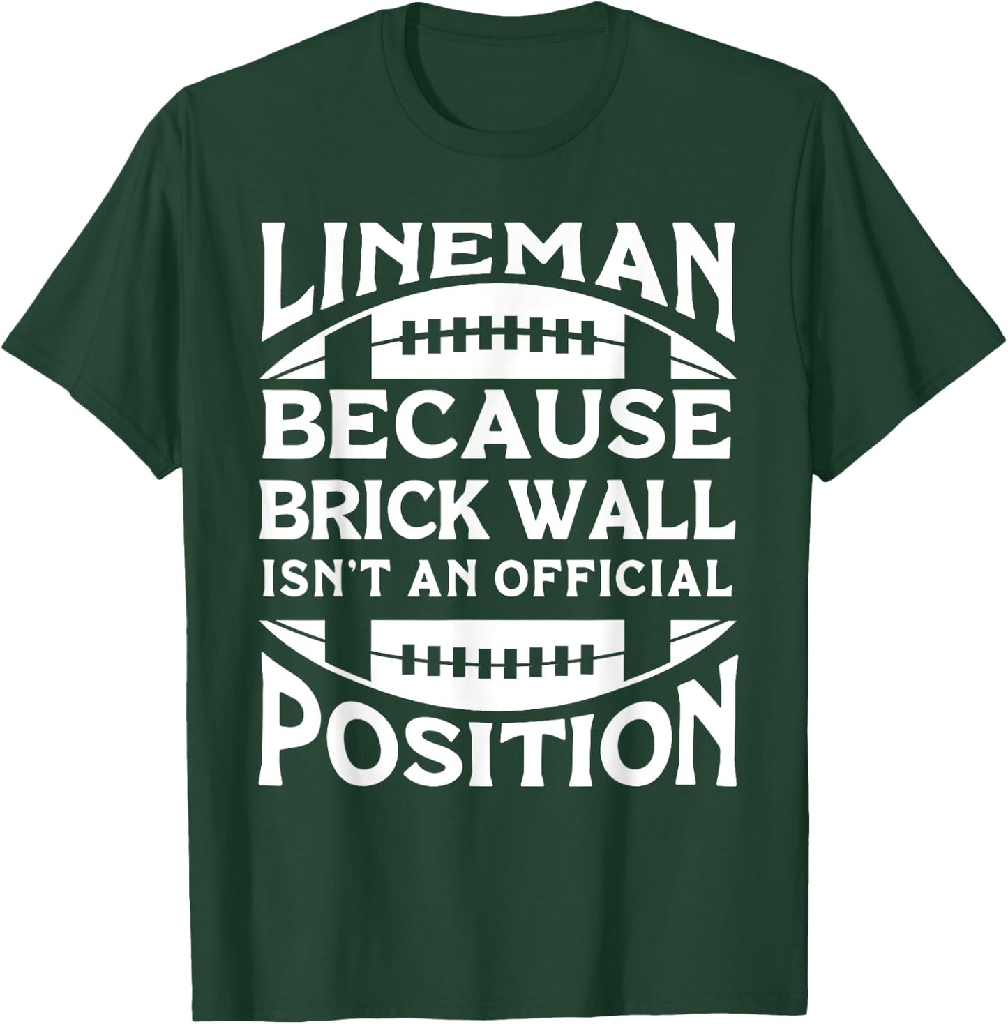 Lineman Because Brick Wall Isn't An Official Position T-Shirt - T-Shirt | Forest