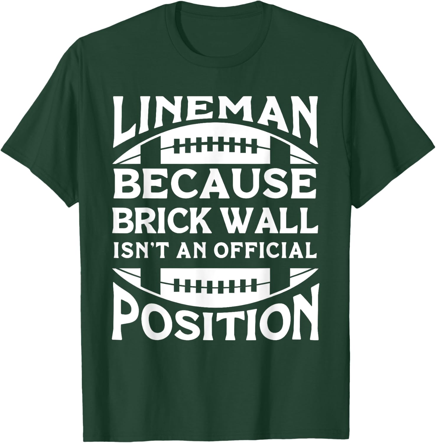 Lineman Because Brick Wall Isn't An Official Position T-Shirt - T-Shirt | Forest