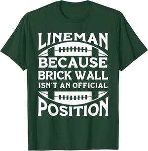 Lineman Because Brick Wall Isn't An Official Position T-Shirt - T-Shirt | Forest