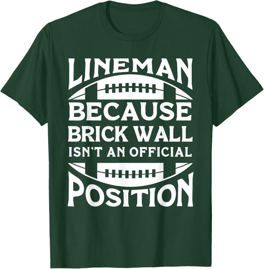 Lineman Because Brick Wall Isn't An Official Position T-Shirt - T-Shirt | Forest