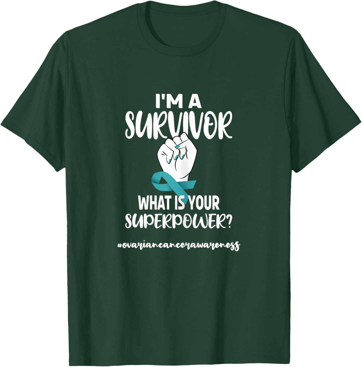 I'm A Survivor | Cancer Survivor Teal Ovarian Cancer Warrior T-Shirt - T-Shirt | Forest