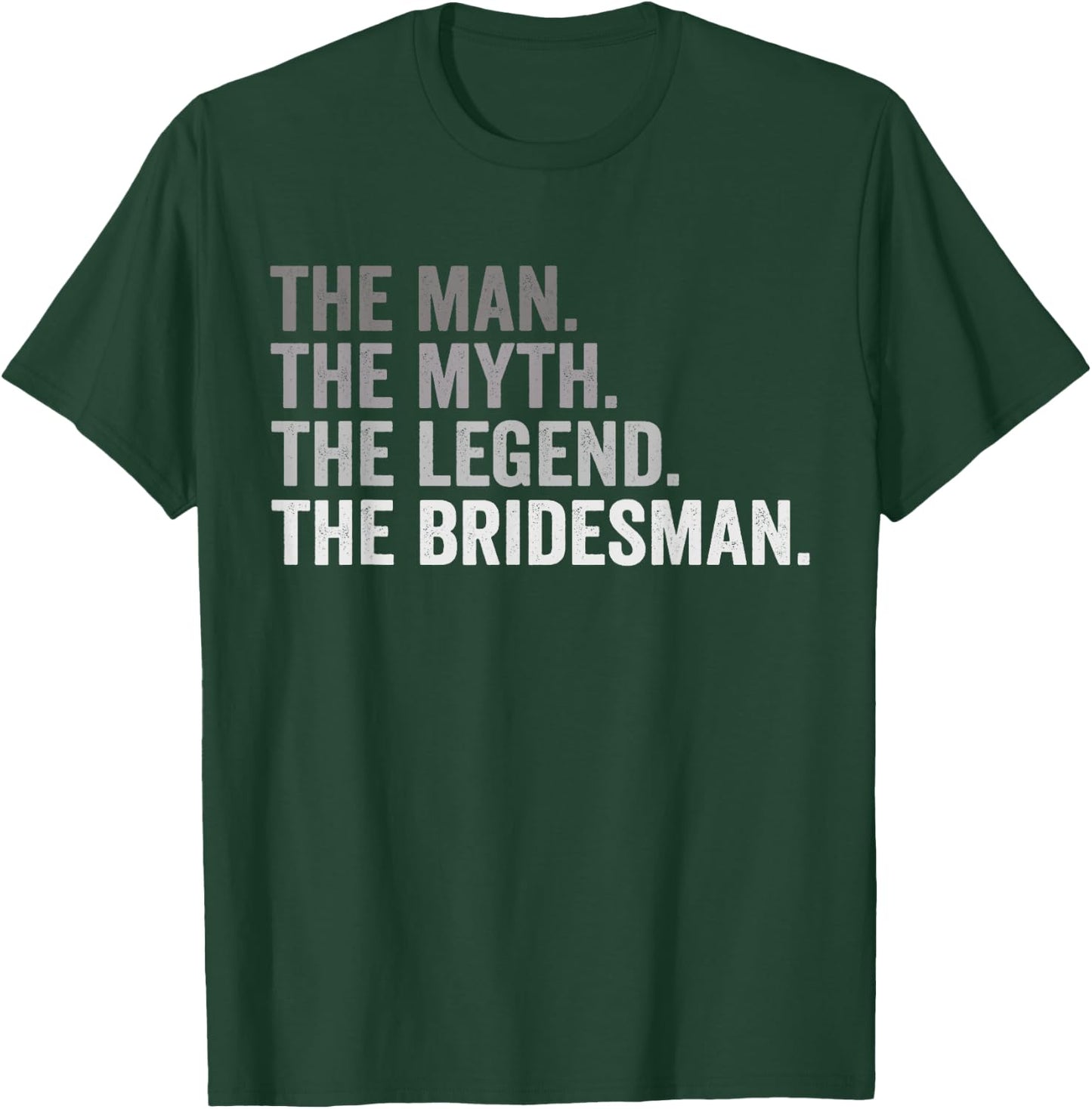 The Man The Myth The Legend The Bridesman Wedding Funny T-Shirt - T-Shirt | Forest