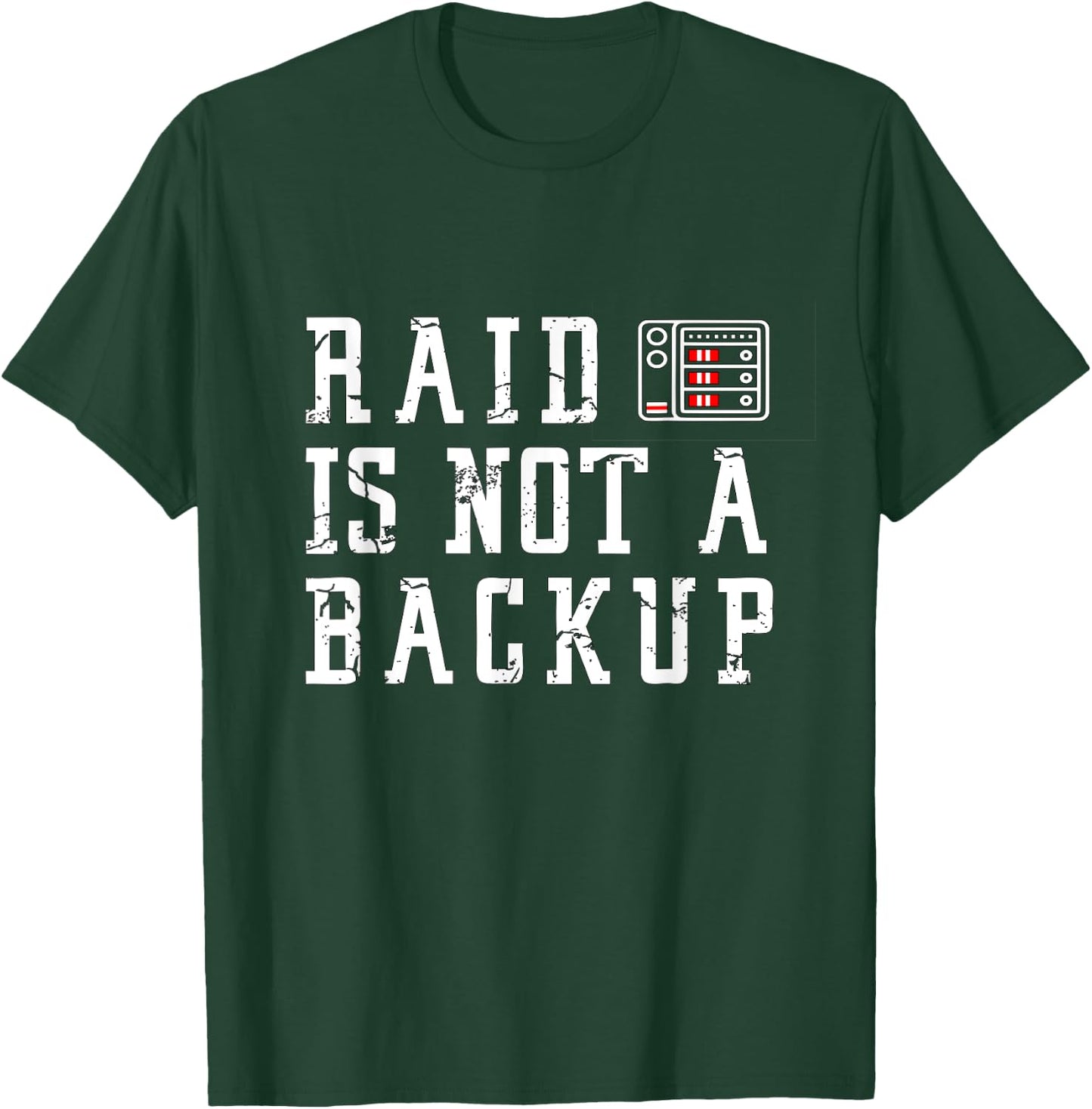 RAID is not a backup Funny SYSADMIN Designs T-Shirt - T-Shirt | Forest
