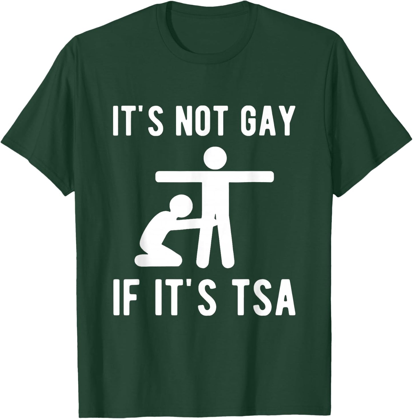 It is Not Gay If It's TSA Shirt Security T-Shirt - T-Shirt | Forest