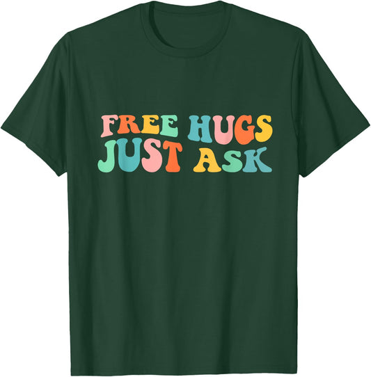 Free Hugs Just Ask Funny Sarcastic Joke Family T-Shirt - T-Shirt | Forest