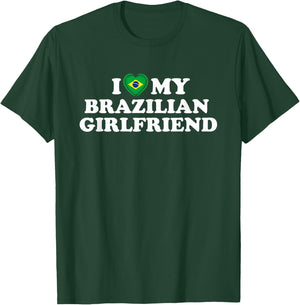 I Love My Brazilian Girlfriend GF T-Shirt - T-Shirt | Forest