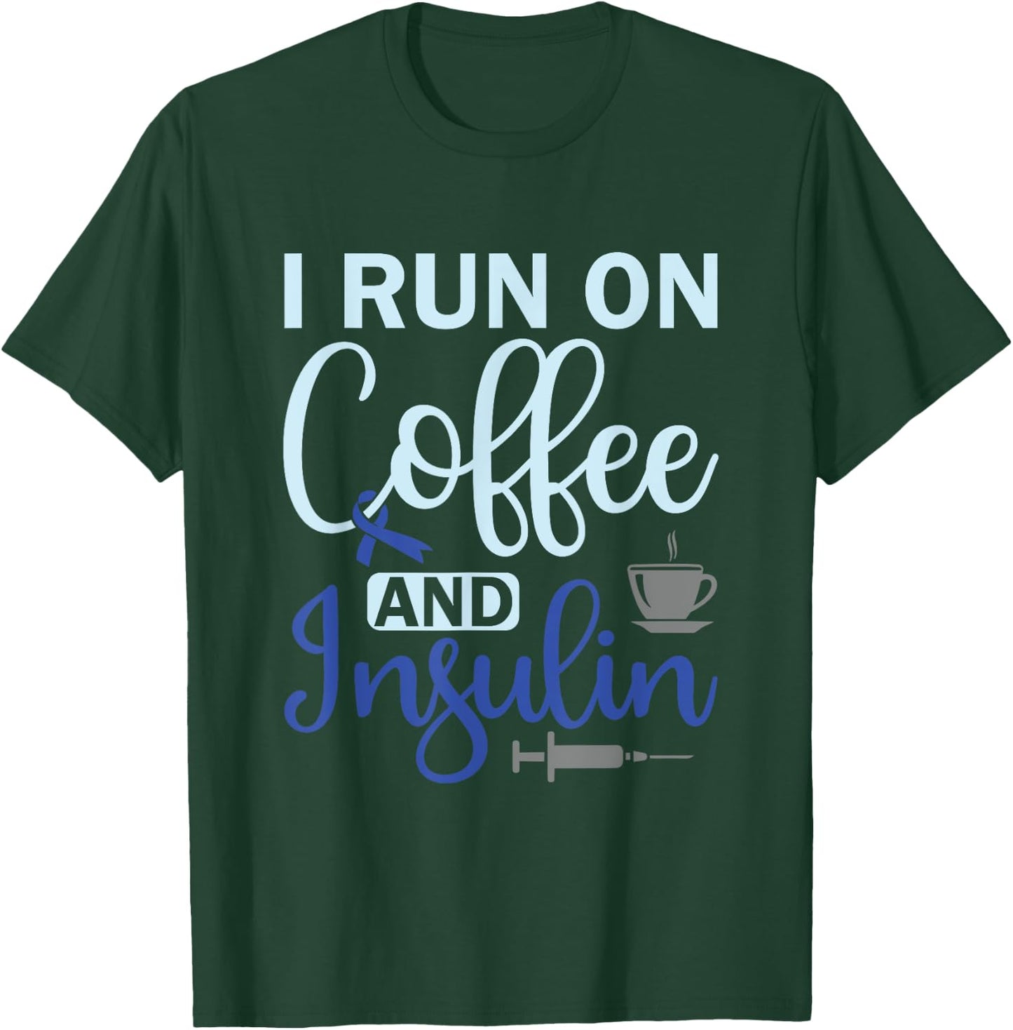 I Run On Coffee And Insulin - Diabetes Awareness T-Shirt - T-Shirt | Forest