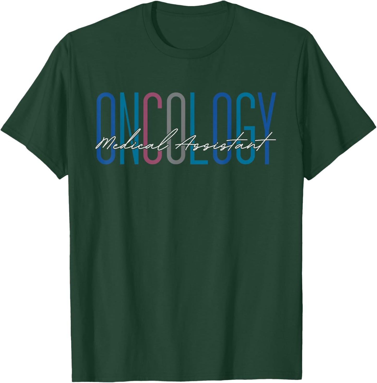Oncology Medical Assistant Funny Oncology Nurse Nursing T-Shirt - T-Shirt | Forest