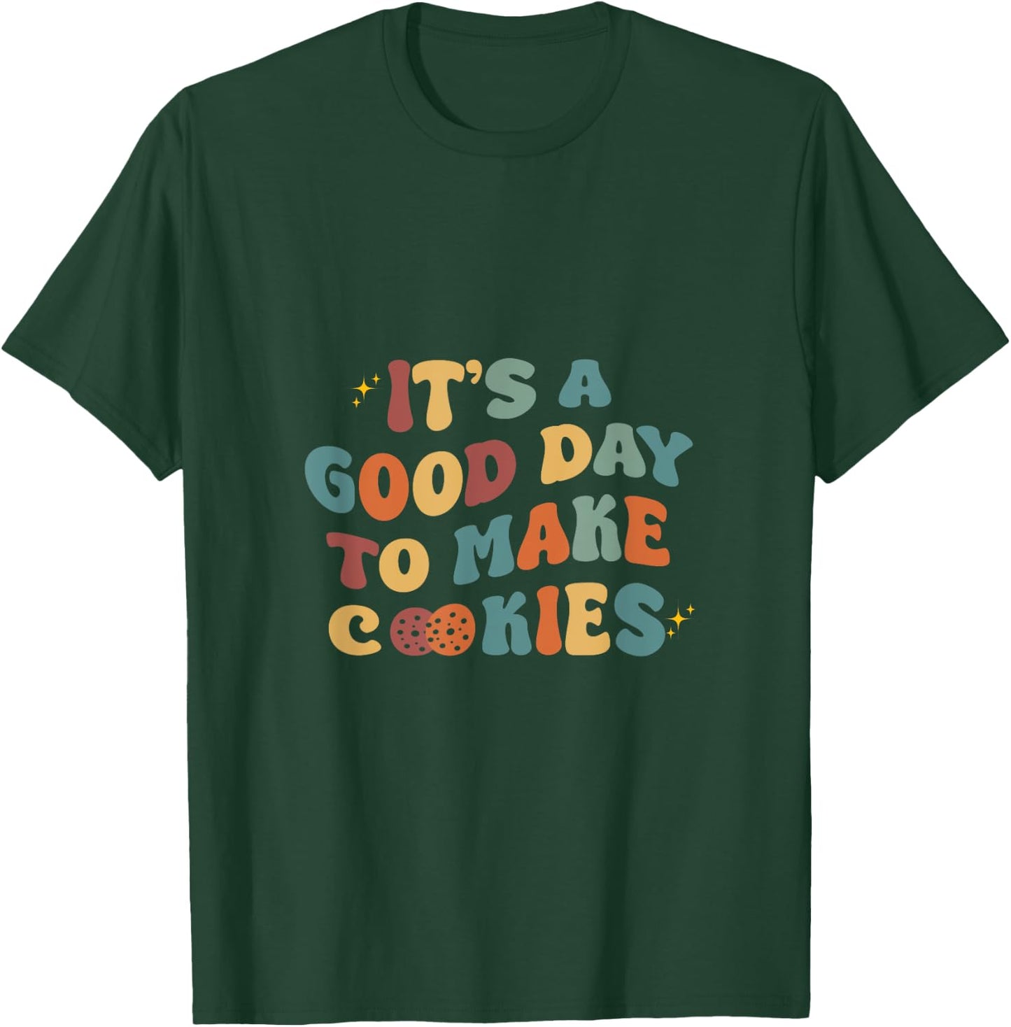 It's A Good Day To Make Cookies Funny Baking Baker T-Shirt - T-Shirt | Forest