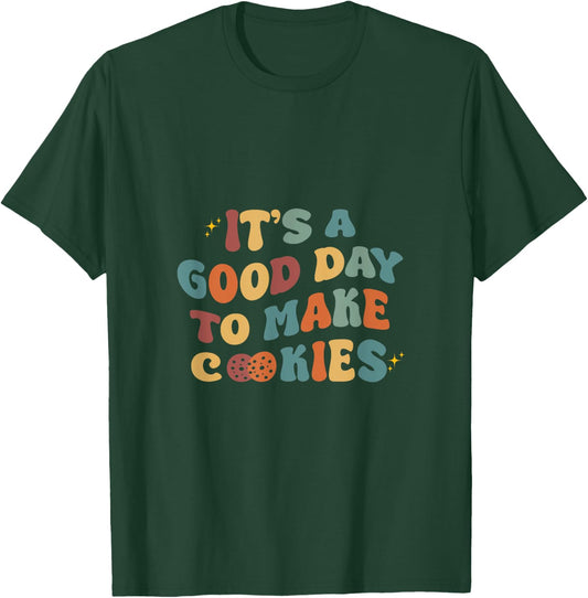 It's A Good Day To Make Cookies Funny Baking Baker T-Shirt - T-Shirt | Forest