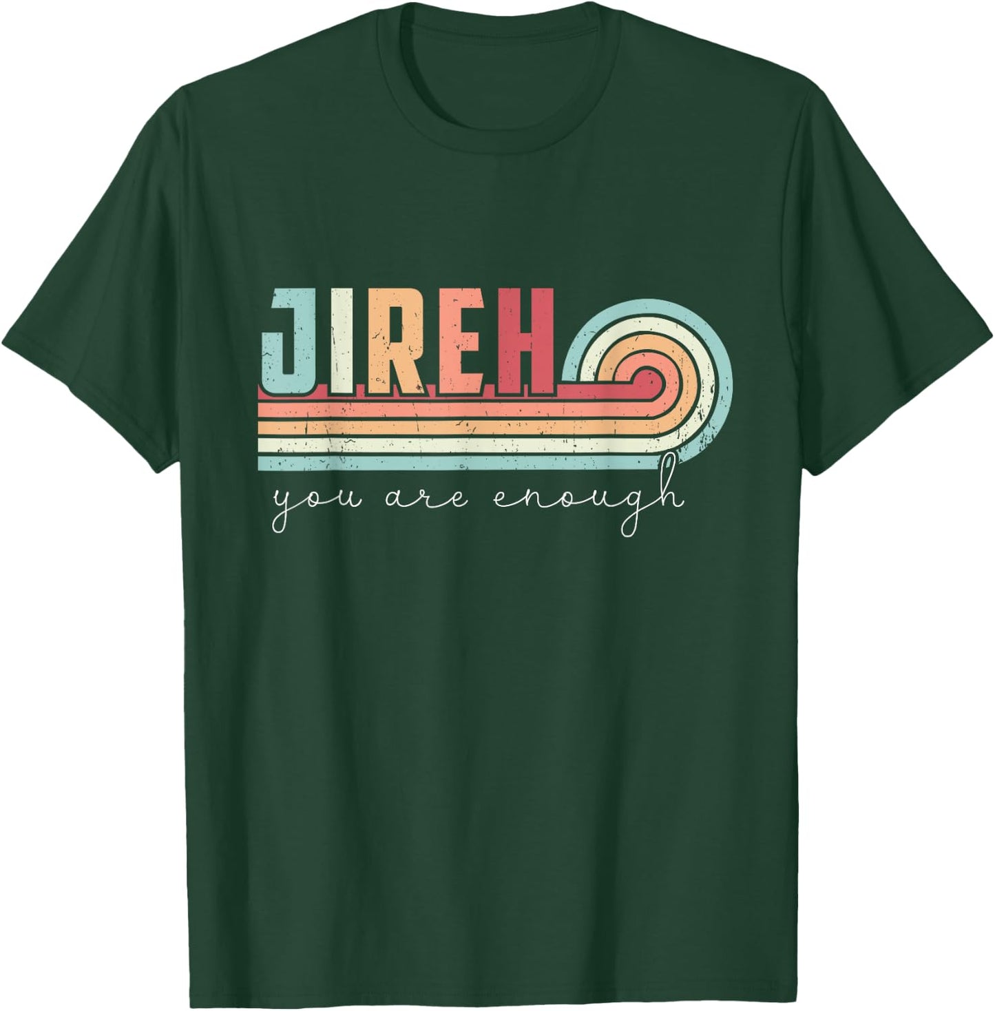 Jireh You Are Enough More Than Enough Forever Christian T-Shirt - T-Shirt | Forest