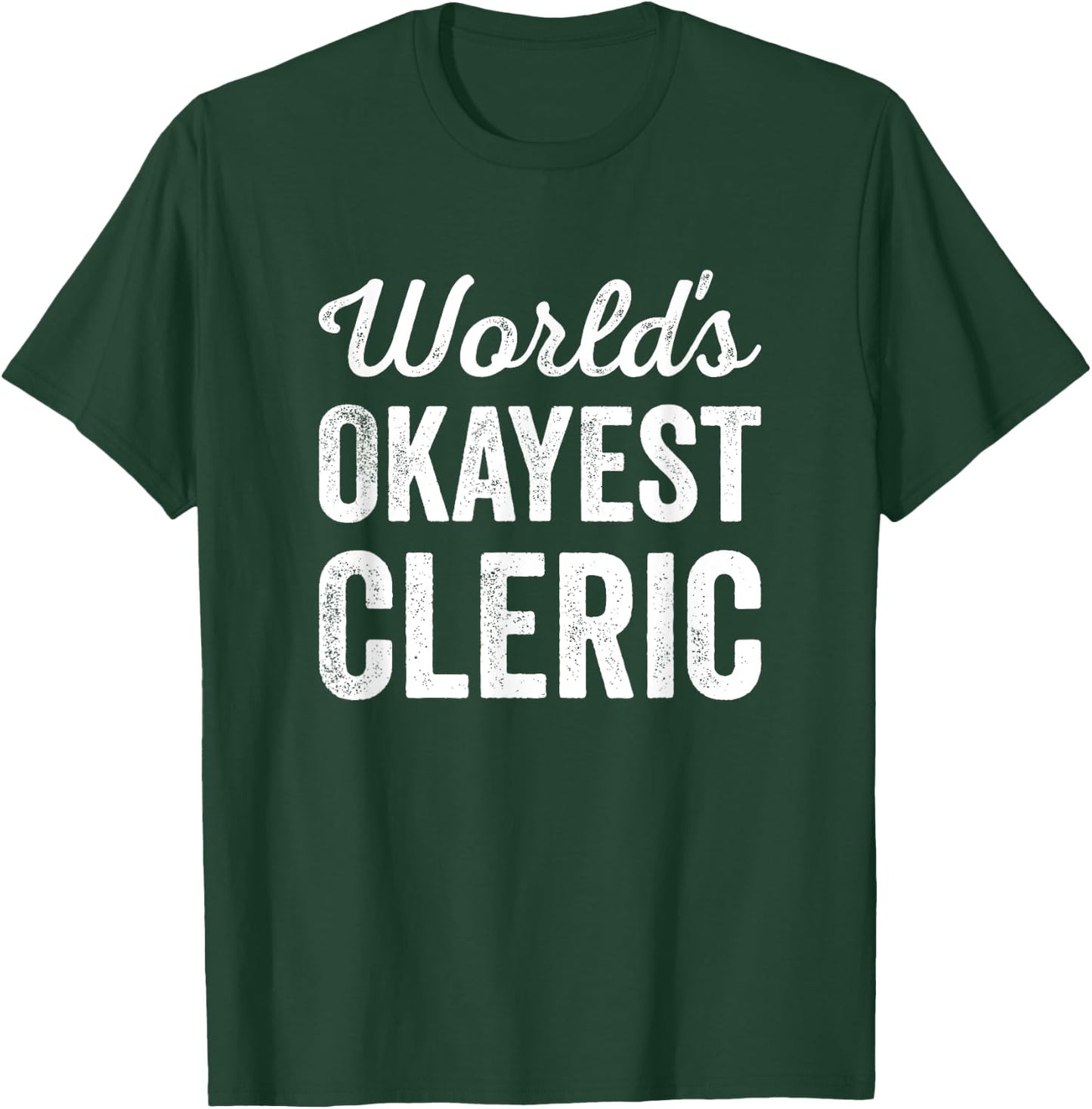 Worlds Okayest Cleric Funny Sarcastic Best Religious Leader T-Shirt - T-Shirt | Forest