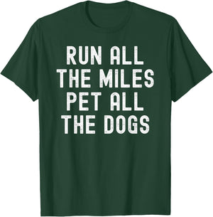 Run All The Miles Pet All The Dogs T-Shirt - T-Shirt | Forest