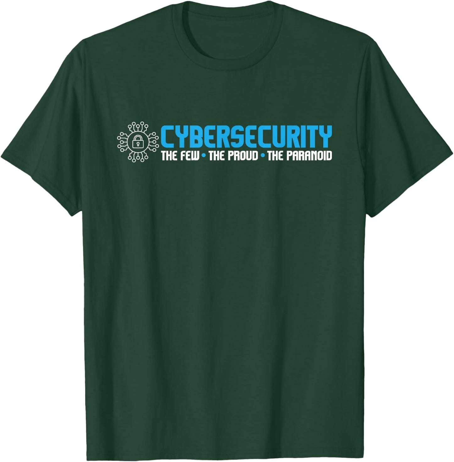 Cybersecurity The Paranoid - IT Analyst Programmer Hacker Small T-Shirt - T-Shirt | Forest
