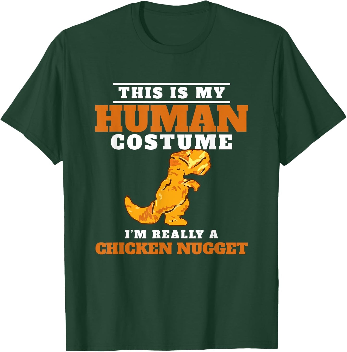 My Human Costume A Chicken Nugget Dino Nuggie Lover T-Shirt - T-Shirt | Forest