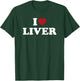 I Love Liver Funny Food Lover Organ Meat Humor Design T-Shirt - T-Shirt | Forest