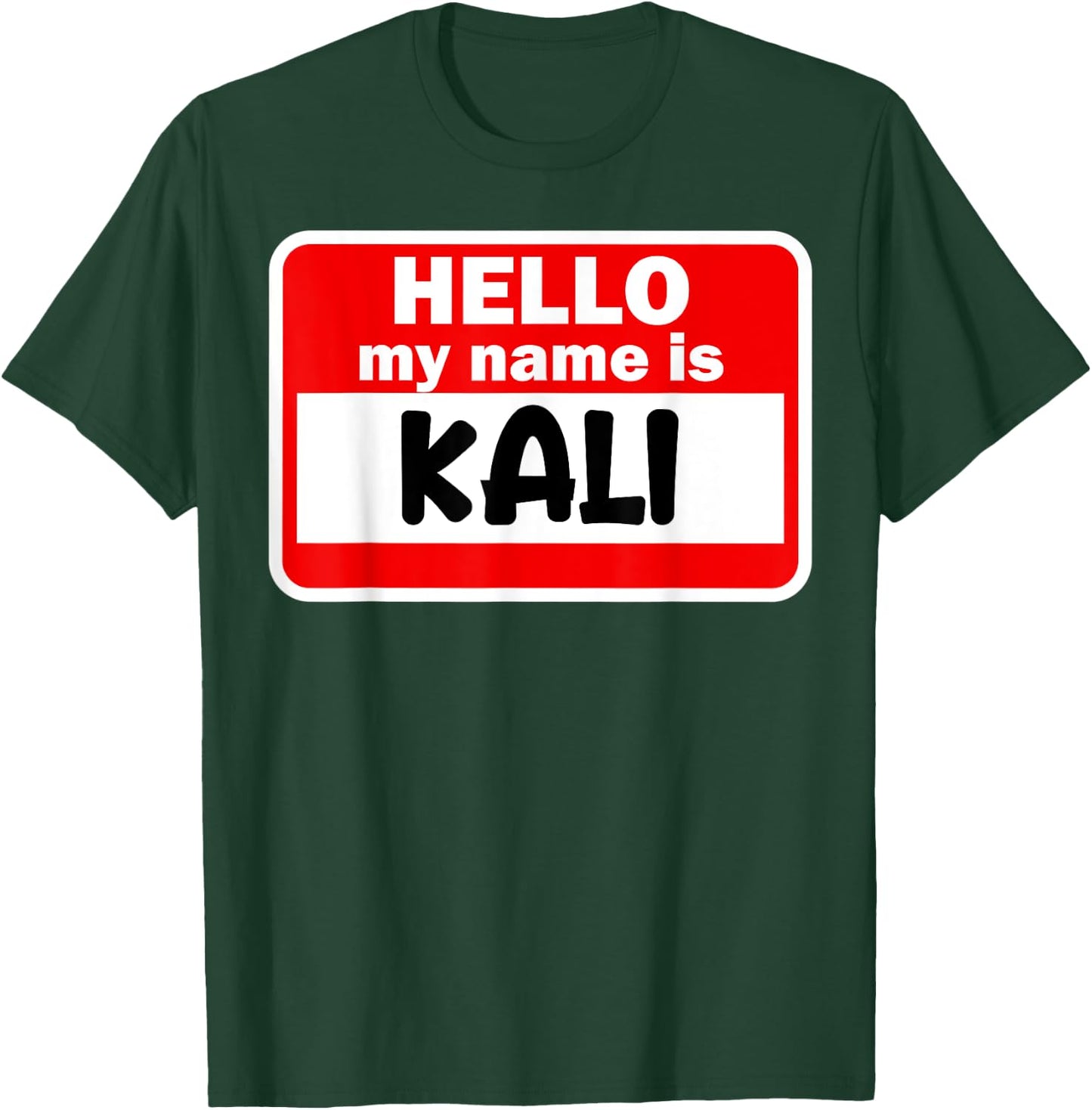 Kali Hello Hi My Name Is Name On Custom T-Shirt - T-Shirt | Forest