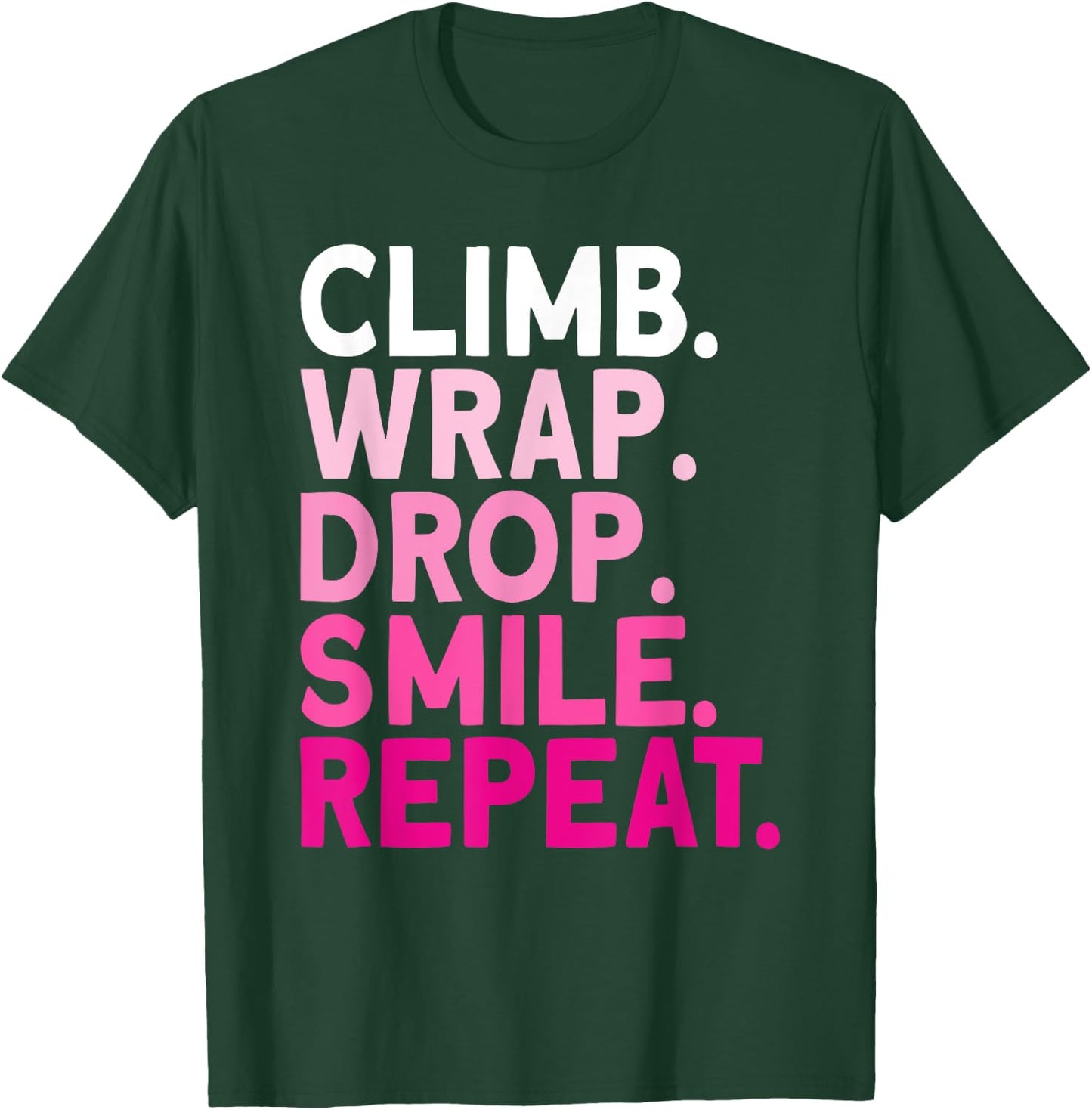 Aerialist Climb Warp Drop Smile Repeat Aerial Silks T-Shirt - T-Shirt | Forest