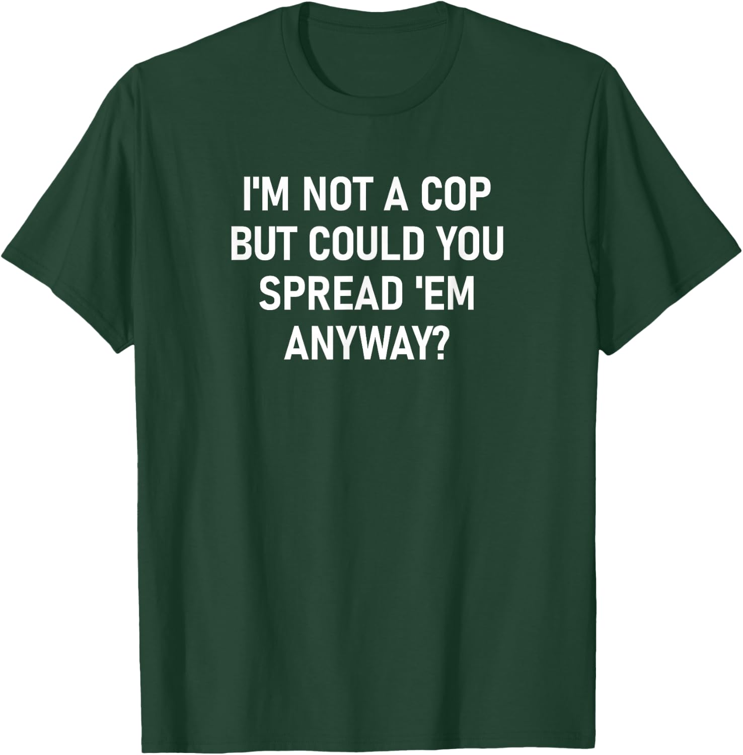 I'm Not A Cop, funny, jokes, sarcastic T-Shirt - T-Shirt | Forest