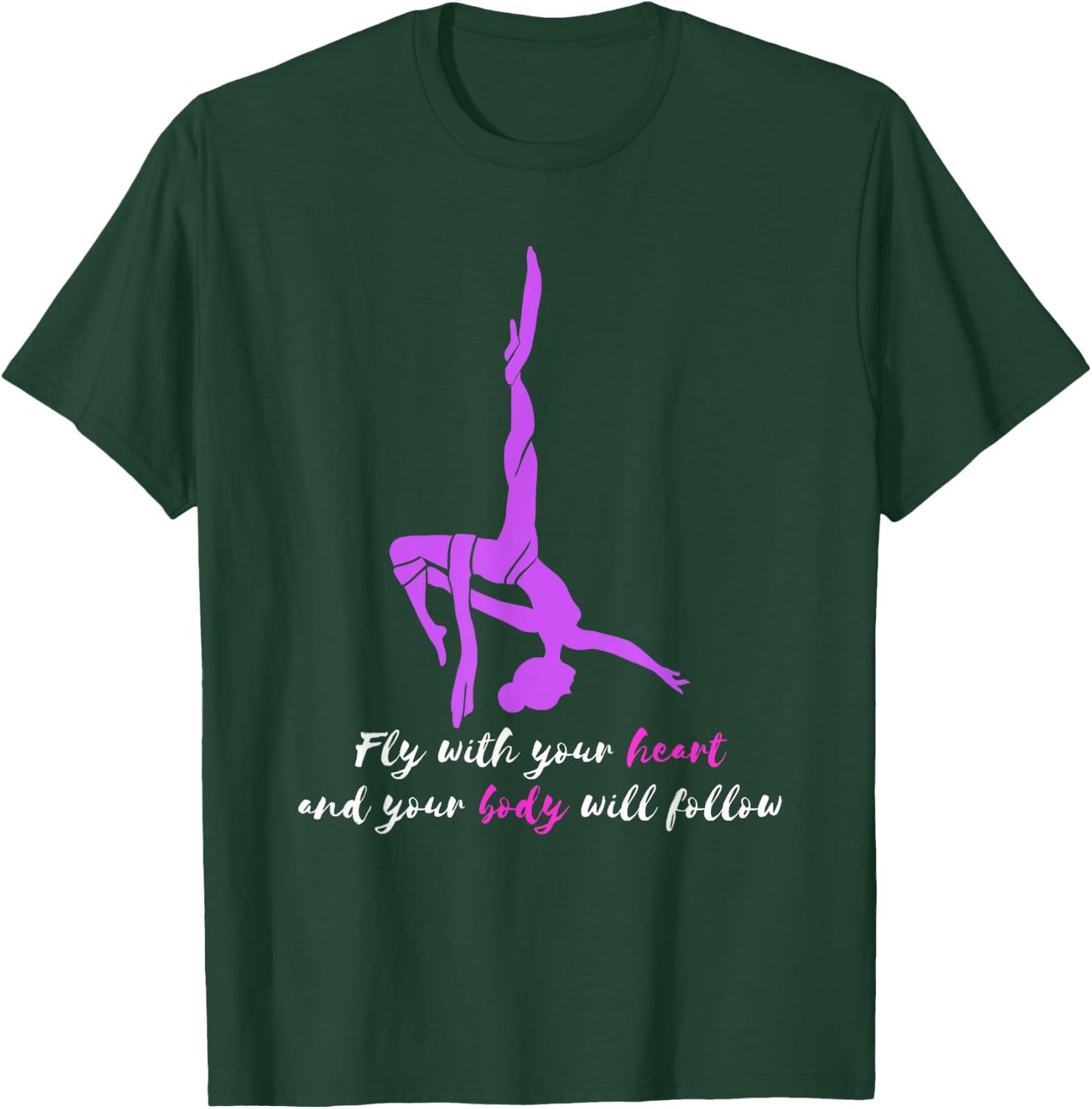 Fly With Your Heart Aerial Silk Trapeze Aerial Yoga Aerial T-Shirt - T-Shirt | Forest