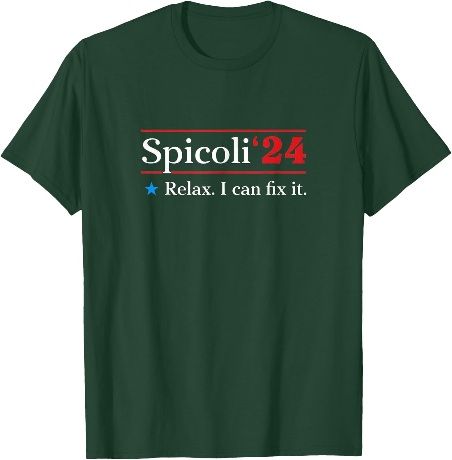 Spicoli 2024 Relax, I Can Fix It T-Shirt - T-Shirt | Forest