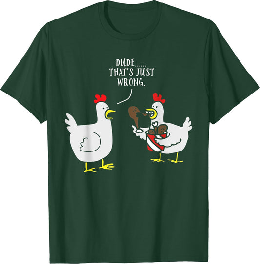 Dude That's Just Wrong Chicken Eating Chicken Funny T-Shirt - T-Shirt | Forest