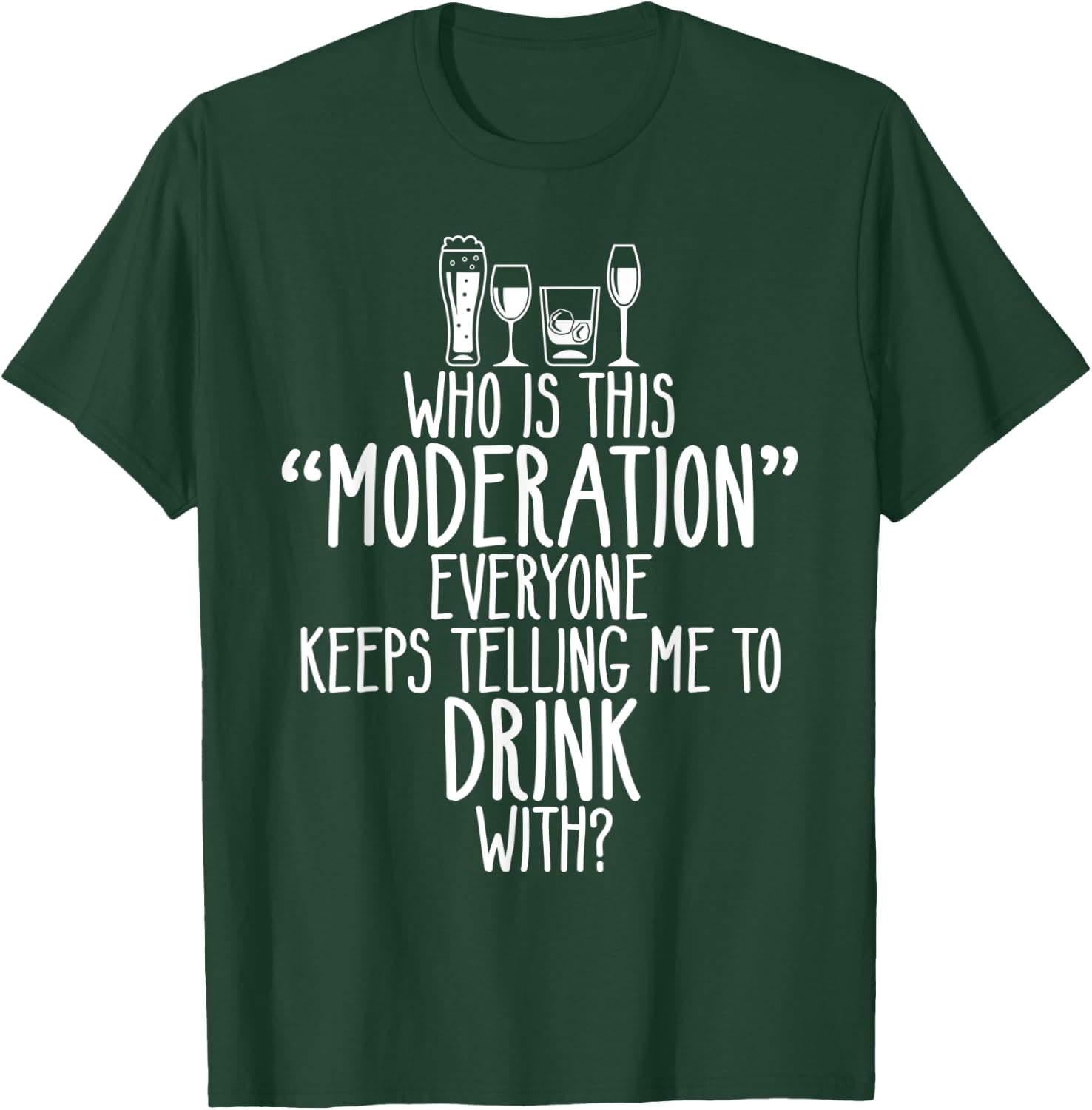 Who Is This Moderation Funny Drinking Alcohol Booze Quote T-Shirt - T-Shirt | Forest