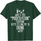 Who Is This Moderation Funny Drinking Alcohol Booze Quote T-Shirt - T-Shirt | Forest