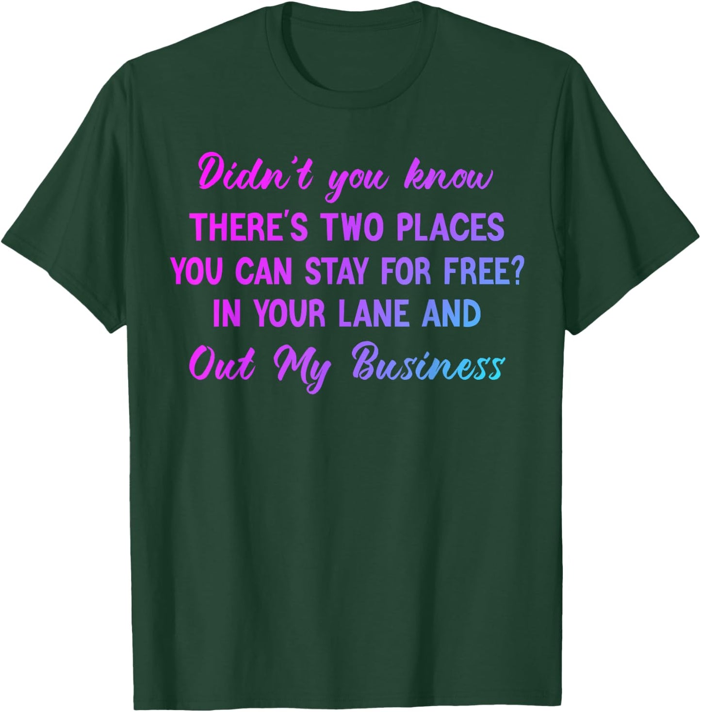 Didn't you know there's two places you can stay for free T-Shirt - T-Shirt | Forest