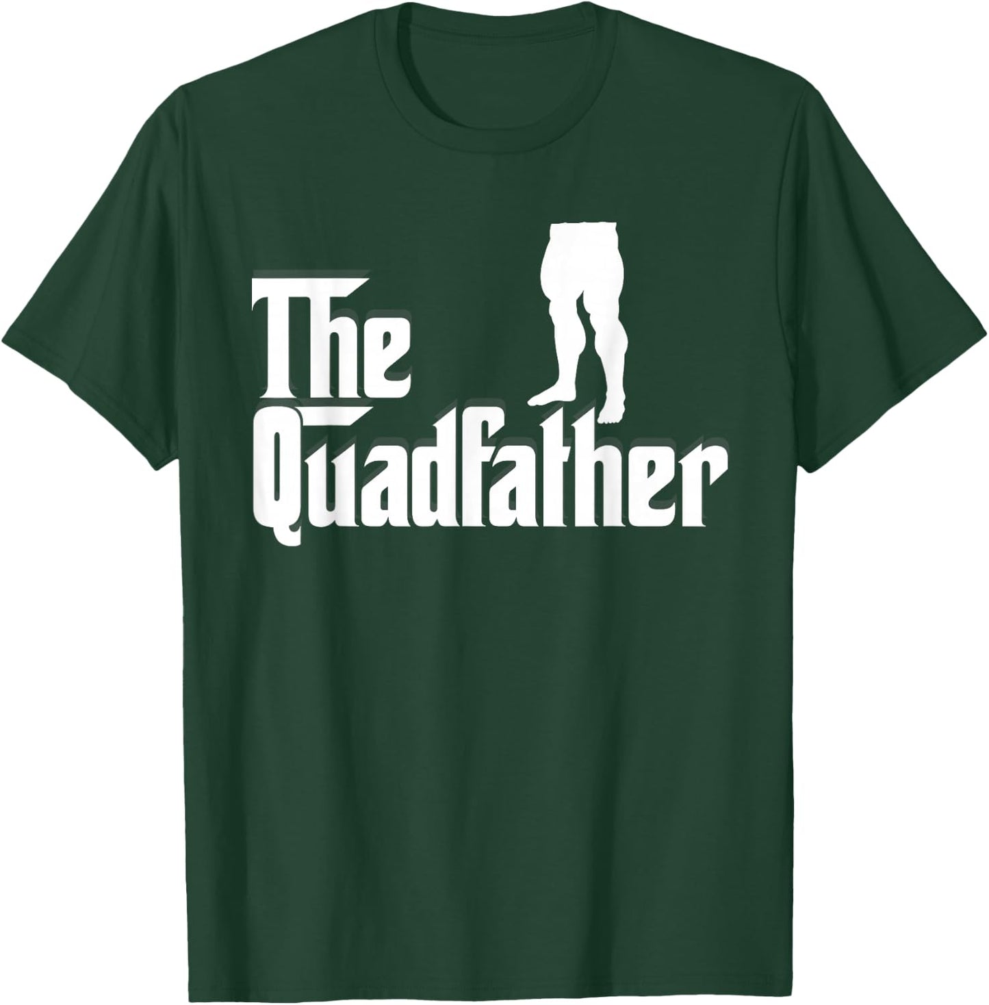 The Quadfather Leg Day Gym Motivation Pump Cover to Gains T-Shirt - T-Shirt | Forest