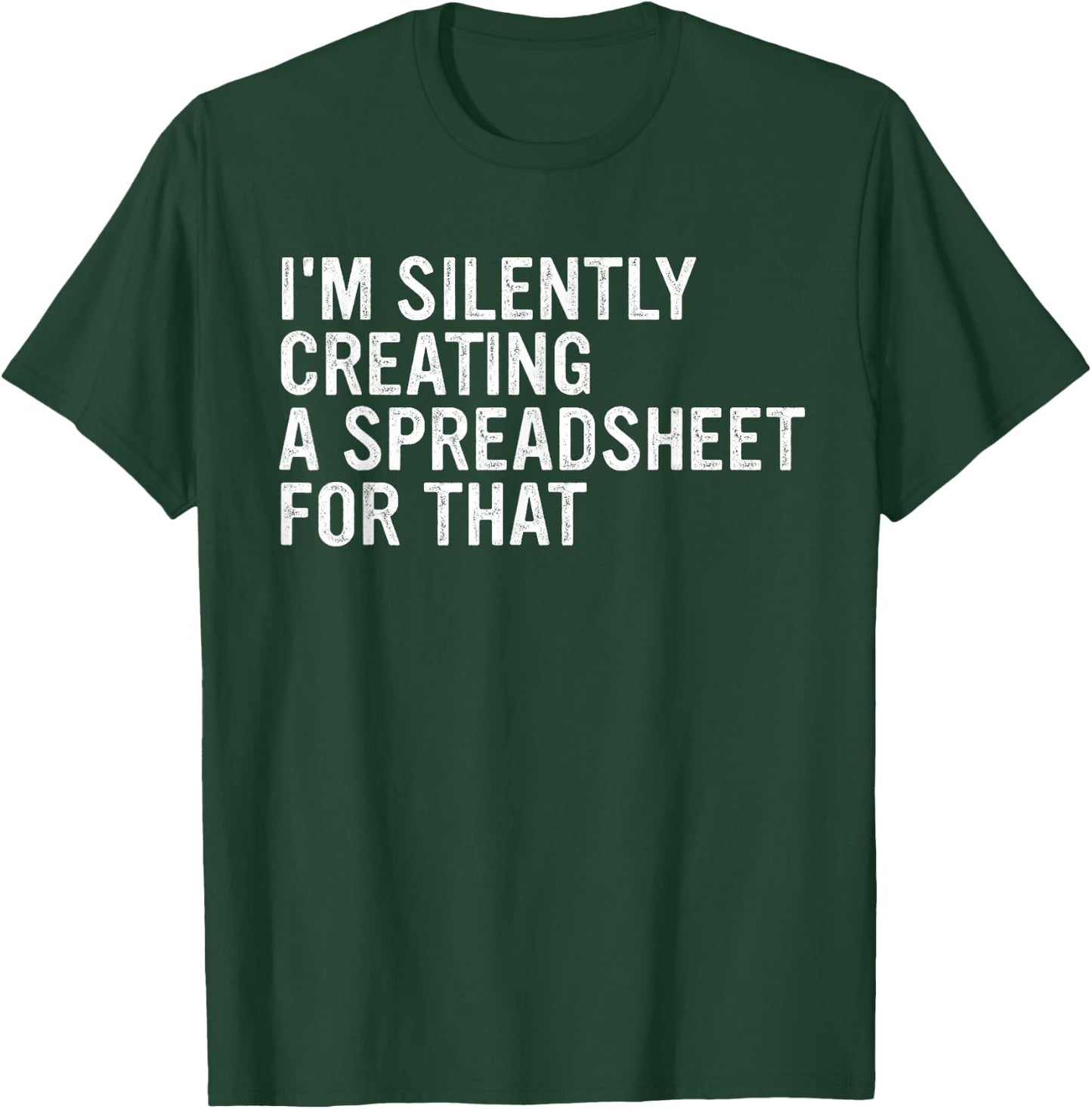 I'm Silently Creating A Spreadsheet For That Apparel T-Shirt - T-Shirt | Forest