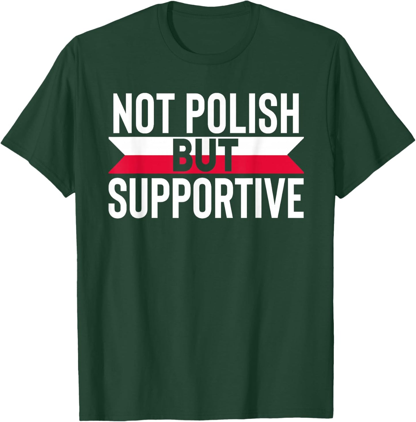 Not Polish But Supportive Poland Country Flag Humor Gifts T-Shirt - T-Shirt | Forest