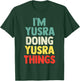 I'M Yusra Doing Yusra Things Personalized Name Gift T-Shirt - T-Shirt | Forest