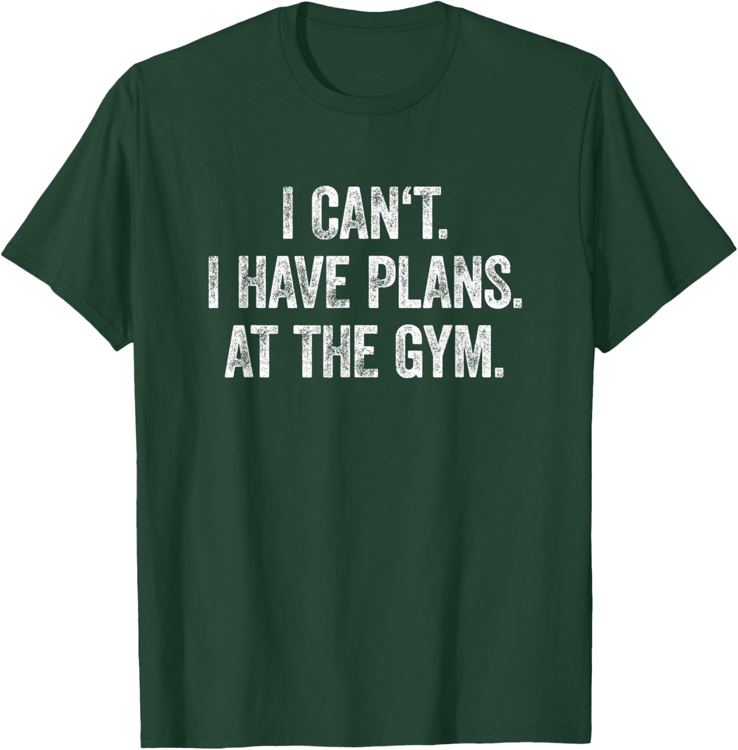 I Can't I Have Plans At The Gym Shirt Have Plans At The Gym T-Shirt - T-Shirt | Forest