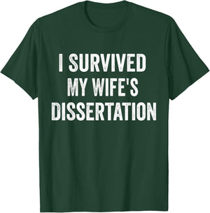 I Survived My Wife's Dissertation Funny Ph.D. Graduation T-Shirt - T-Shirt | Forest