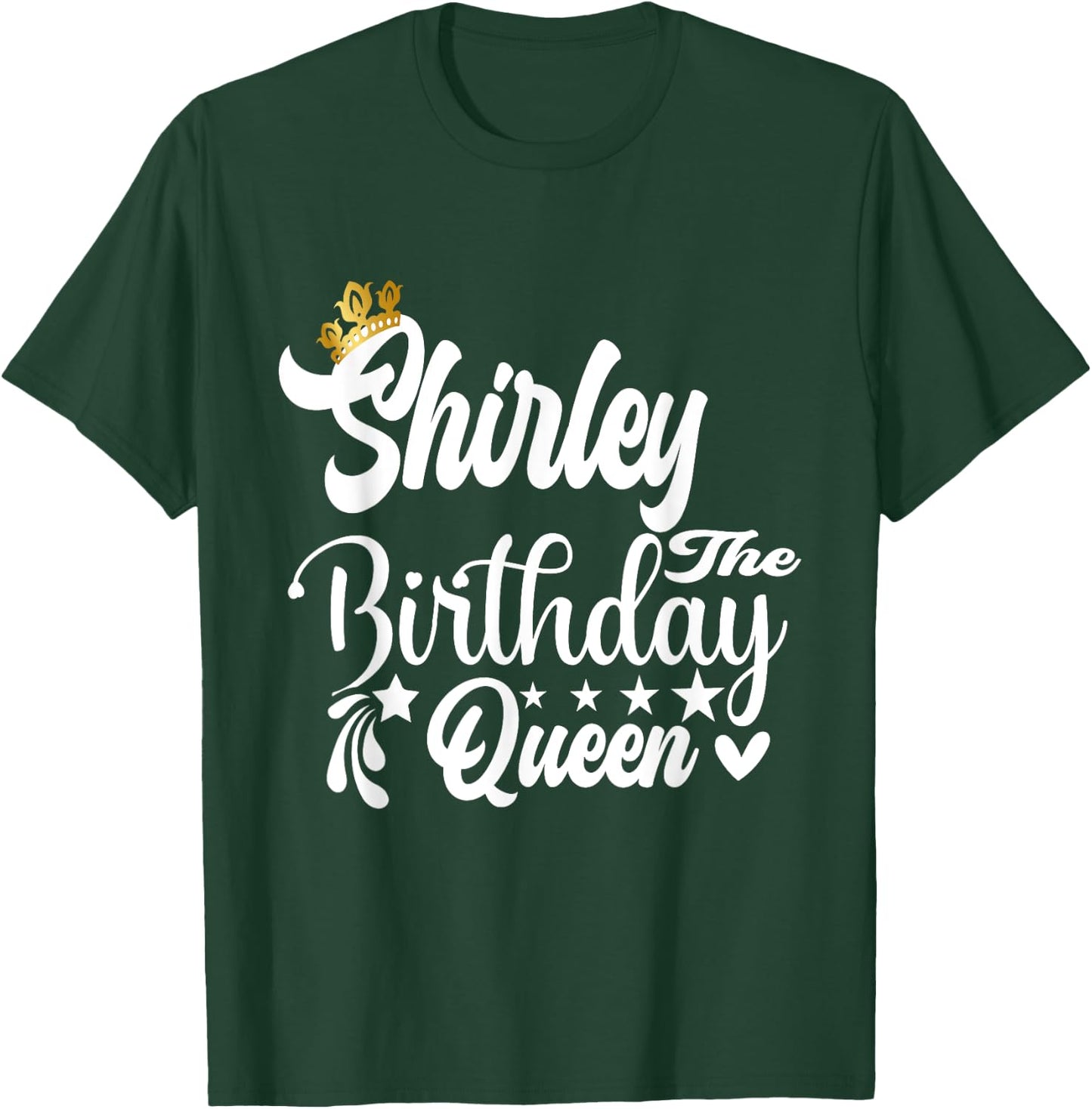 Shirley The Birthday Queen Happy Birthday Shirt T-Shirt - T-Shirt | Forest
