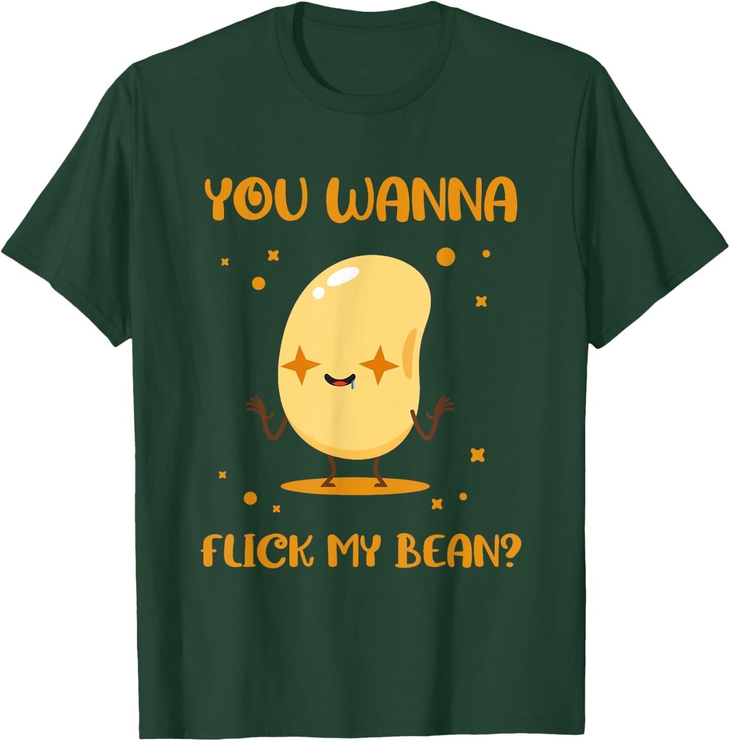 You Wanna Flick My Beans Edible Seed Bean T-Shirt - T-Shirt | Forest