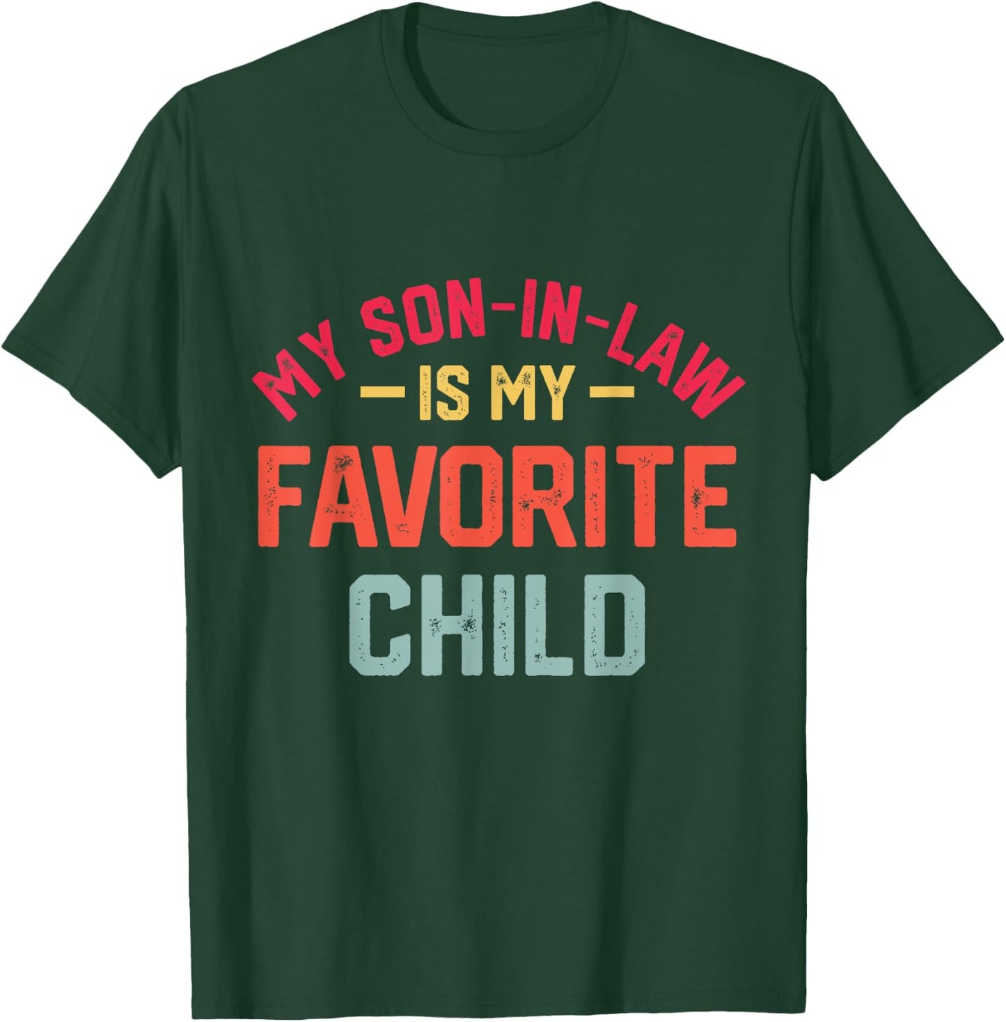 My Son In Law Is My Favorite Child Funny Retro Family Humor T-Shirt - T-Shirt | Forest