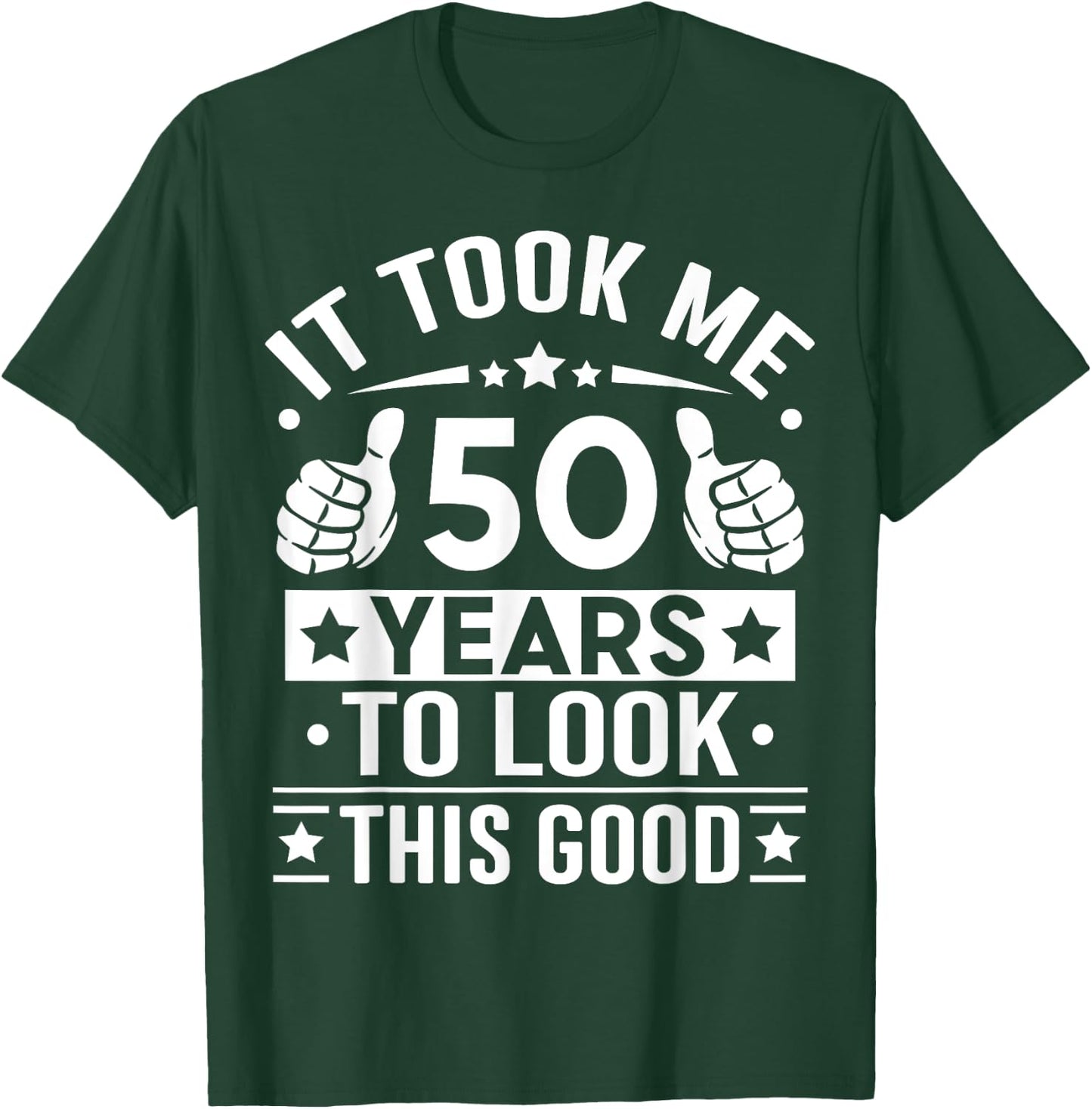 It Took Me 50 Years To Look This Good 50th Birthday Present T-Shirt - T-Shirt | Forest