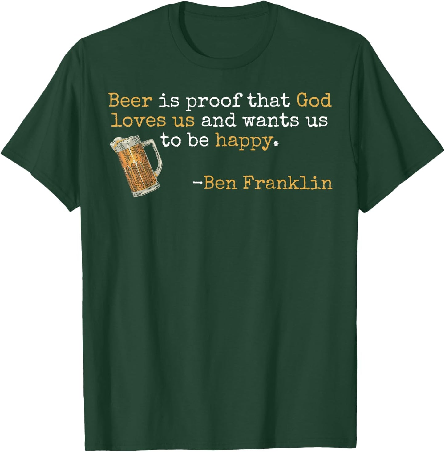 Ben Franklin Quote T Beer Ale IPA Lover Craft Brewer T-Shirt - T-Shirt | Forest