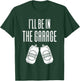 I'll Be In The Garage - Funny Drinking T-Shirt - T-Shirt | Forest