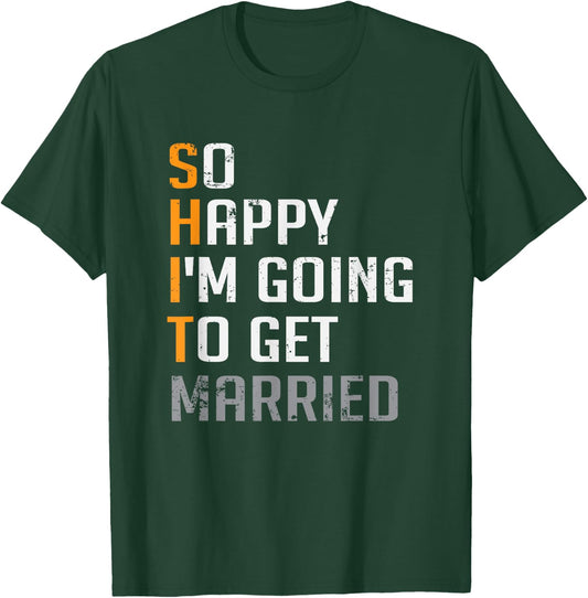 So Happy I'm Going To Get Married Groomsmen Wedding T-Shirt - T-Shirt | Forest