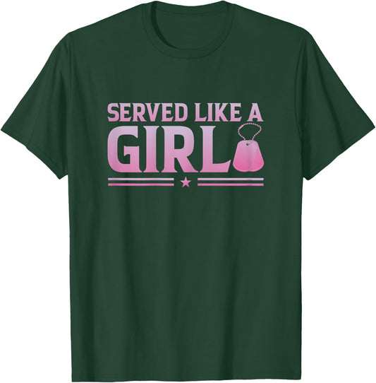 Served Like A Girl Military Veteran Women Veteran Mother T-Shirt - T-Shirt | Forest