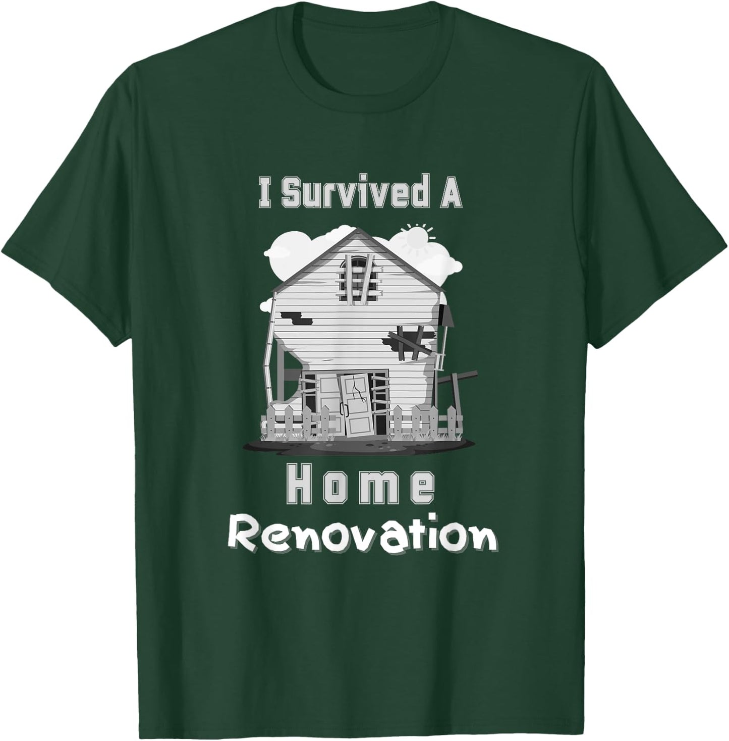 I survived A Home Renovation DIY Reno House Repair Men Women T-Shirt - T-Shirt | Forest