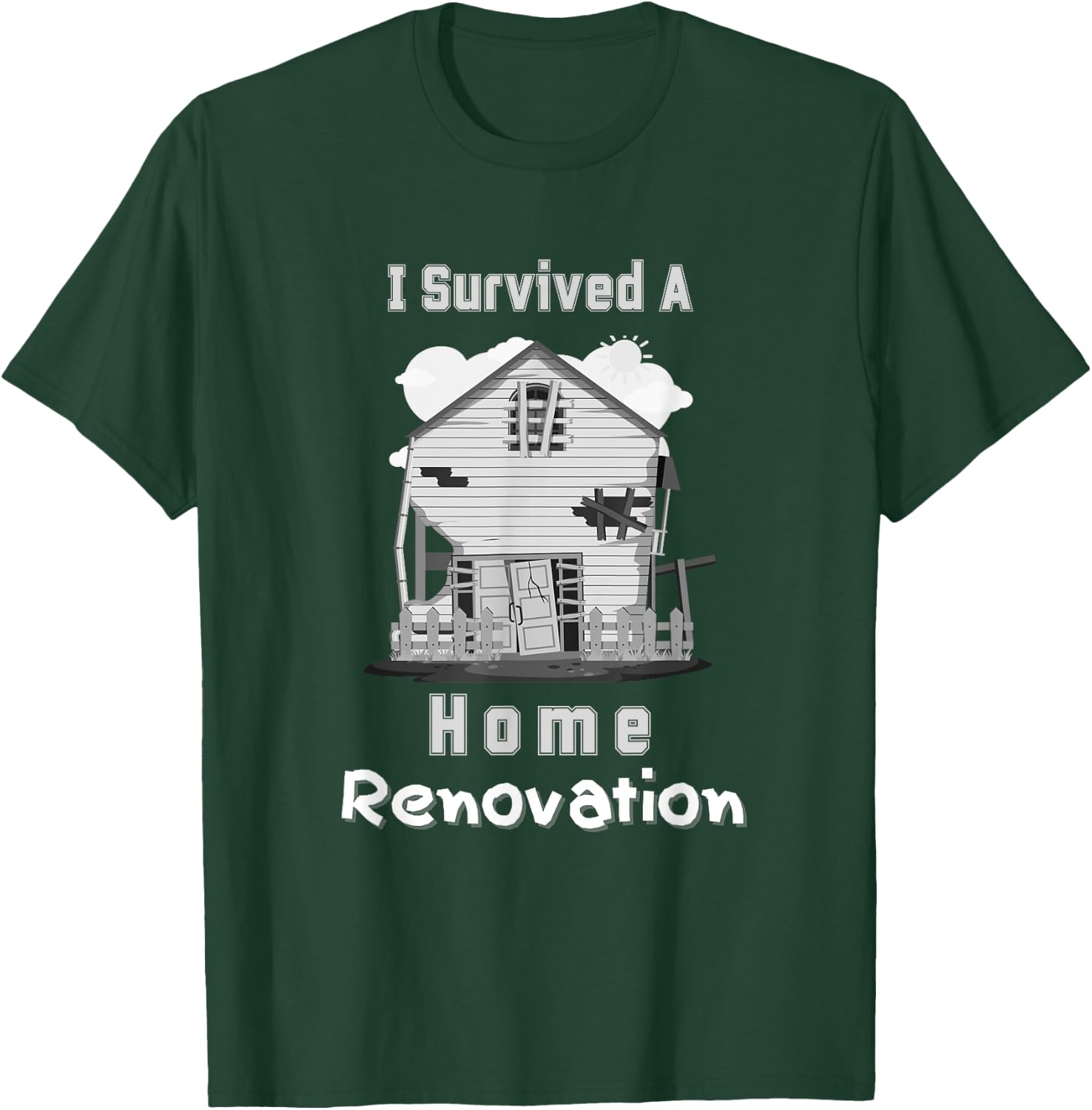 I survived A Home Renovation DIY Reno House Repair Men Women T-Shirt - T-Shirt | Forest