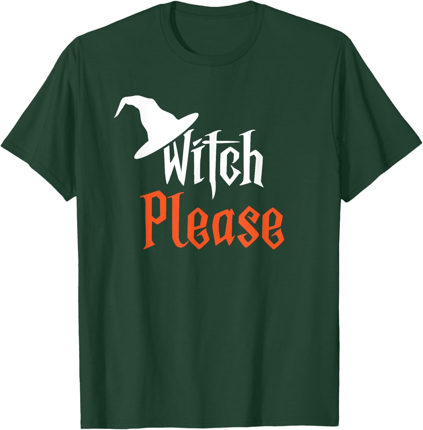 Witch Please | Funny Halloween | Humorous T-Shirt - T-Shirt | Forest