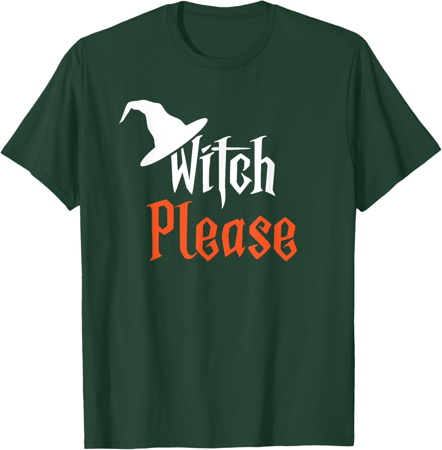 Witch Please | Funny Halloween | Humorous T-Shirt - T-Shirt | Forest